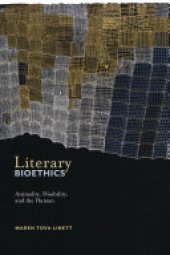 book Literary Bioethics: Animality, Disability, and the Human