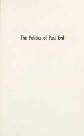 book Politics of Past Evil - Religion, Reconciliation, and Dilemmas of Transitional Justice