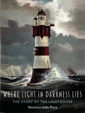 book Where Light in Darkness Lies: The Story of the Lighthouse