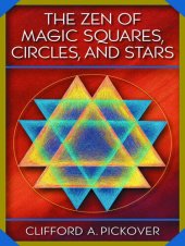 book The Zen of Magic Squares, Circles, and Stars: An Exhibition of Surprising Structures Across Dimensions