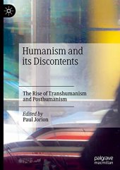 book Humanism and its Discontents: The Rise of Transhumanism and Posthumanism