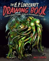 book The H.P. Lovecraft Drawing Book: Learn to Draw Strange Scenes of Otherworldly Horror