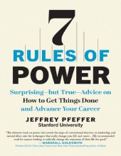 book 7 Rules of Power: Surprising--but True--Advice on How to Get Things Done and Advance Your Career