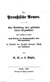 book Die preußische Armee : Eine Darstellung ihrer gesamten inneren Organisation nach amtlichen Quellen dargestellt, nebst Beweis der Notwendigkeit ihrer Reorganisation on Preußens Finanzen, Macht und Wohlstand