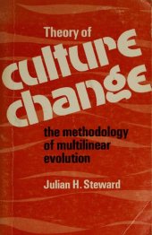 book Theory of Culture Change: The Methodology of Multilinear Evolution