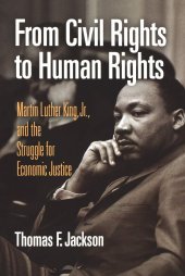 book From Civil Rights to Human Rights: Martin Luther King, Jr., and the Struggle for Economic Justice