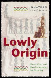 book Lowly Origin: Where, When, and Why Our Ancestors First Stood Up