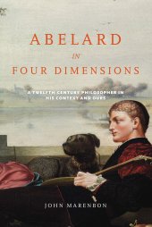 book Abelard in Four Dimensions: A Twelfth-Century Philosopher in His Context and Ours