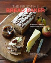 book The First-time Bread Baker: A beginner's guide to baking bread at home