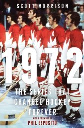 book 1972: The Series That Changed Hockey Forever