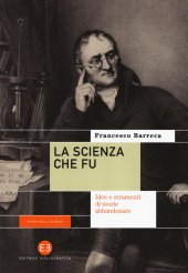 book La scienza che fu. Idee e strumenti di teorie abbandonate