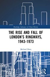 book The Rise and Fall of London’s Ringways, 1943-1973