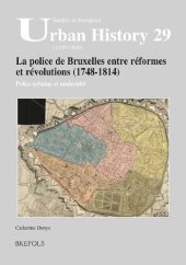 book La police de Bruxelles entre réformes et révolutions (1748-1814): Police urbaine et modernité