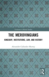 book The Merovingians: Kingship, Institutions, Law, and History