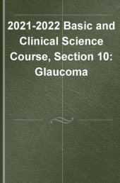 book 2021–2022 BCSC Basic and Clinical Science Course™,Section 10: Glaucoma