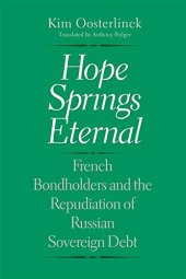 book Hope Springs Eternal: French Bondholders and the Repudiation of Russian Sovereign Debt