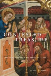 book Contested Treasure: Jews and Authority in the Crown of Aragon