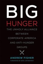 book Big Hunger: The Unholy Alliance between Corporate America and Anti-Hunger Groups