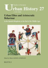 book Urban Elites and Aristocratic Behaviour in the Spanish Kingdoms at the End of the Middle Ages