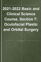 book 2021–2022 BCSC Basic and Clinical Science Course™,Section 7: Oculofacial Plastic and Orbital Surgery