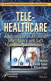 book Tele-Healthcare: Applications of Artificial Intelligence and Soft Computing Techniques