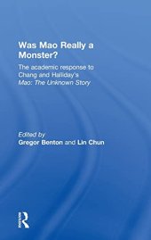 book Was Mao Really a Monster?: The academic response to Chang and Halliday's Mao: The Unknown Story