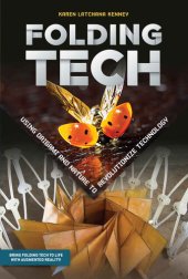 book Folding Tech: Using Origami and Nature to Revolutionize Technology