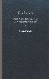 book The Senate: From White Supremacy to Governmental Gridlock