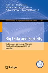 book Big Data and Security: Third International Conference, ICBDS 2021, Shenzhen, China, November 26–28, 2021, Proceedings (Communications in Computer and Information Science)