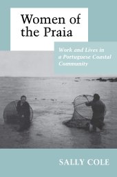 book Women of the Praia: Work and Lives in a Portuguese Coastal Community