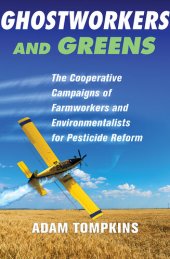 book Ghostworkers and Greens: The Cooperative Campaigns of Farmworkers and Environmentalists for Pesticide Reform