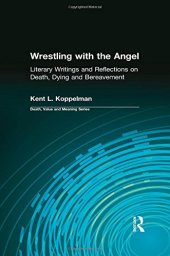 book Wrestling with the Angel: Literary Writings and Reflections on Death, Dying and Bereavement