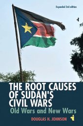 book The Root Causes of Sudan's Civil Wars: Old Wars and New Wars [Expanded 3rd Edition] (African Issues, 38)