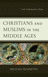 book Christians and Muslims in the Middle Ages: From Muhammad to Dante