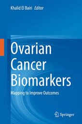 book Ovarian Cancer Biomarkers: Mapping to Improve Outcomes