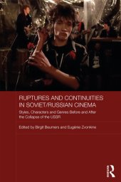 book Ruptures and continuities in Soviet/Russian cinema : styles, characters and genres before and after the collapse of the USSR