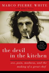 book The Devil in the Kitchen: Sex, Pain, Madness, and the Making of a Great Chef