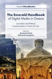 book The Emerald Handbook of Digital Media in Greece : Journalism and Political Communication in Times of Crisis