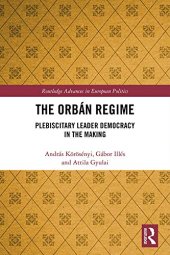 book The Orbán Regime: Plebiscitary Leader Democracy in the Making