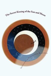 book The Secret Kissing of the Sun and Moon: Three Upadesha Tantras of the Great Perfection