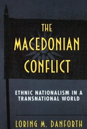 book The Macedonian Conflict: Ethnic Nationalism in a Transnational World