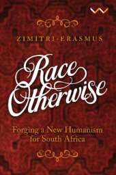 book Race Otherwise: Forging a New Humanism for South Africa