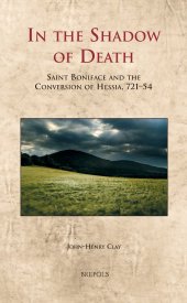 book In the Shadow of Death: Saint Boniface and the Conversion of Hessia, 721-54