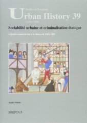 book Sociabilité urbaine et criminalisation étatique: Les justices namuroises face à la violence de 1360 à 1555