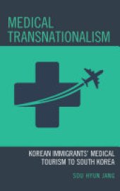 book Medical Transnationalism: Korean Immigrants' Medical Tourism to Home Country