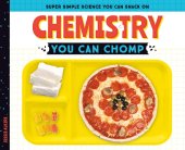 book Chemistry You Can Chomp (Super Simple Science You Can Snack on)