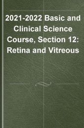 book 2021–2022 BCSC Basic and Clinical Science Course™,Section 12: Retina and Vitreous