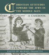 book Christian Attitudes Toward the Jews in the Middle Ages: A Casebook