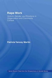 book Rape Work: Victims, Gender, and Emotions in Organization and Community Context