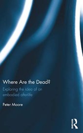 book Where are the Dead?: Exploring the idea of an embodied afterlife